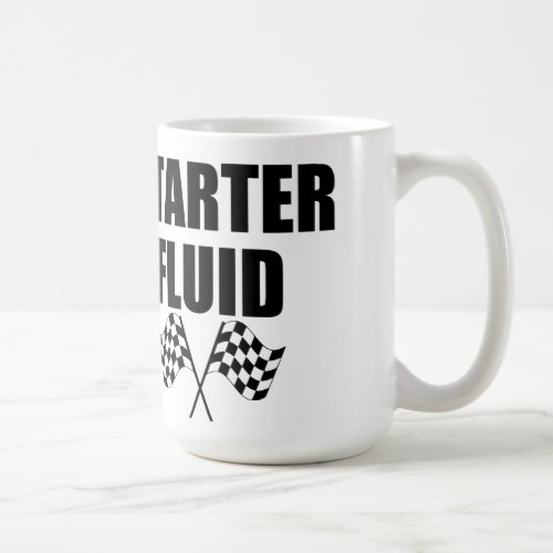 Caffeinated Starter Fluid Coffee Mug