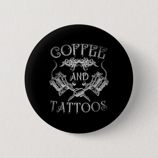 Caffeinated Tattoo Artist Coffee And Tattoos Inkin Button (Front)
