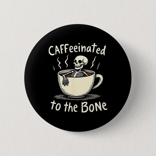 Caffeinated To The Bon Funny Skeleton Coffee Lover Button (Front)