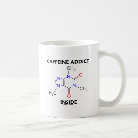 Caffeine Addict Inside (Caffeine Molecule) Coffee Mug