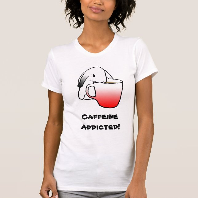Caffeine Addicted! | T-shirt (Front)