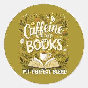 Caffeine and books: my perfect blend, Calligraphy Classic Round Sticker