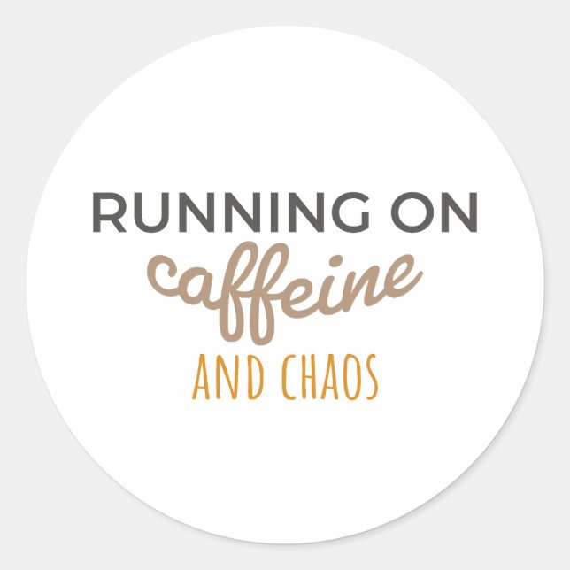 Caffeine and Chaos Mode Classic Round Sticker (Front)