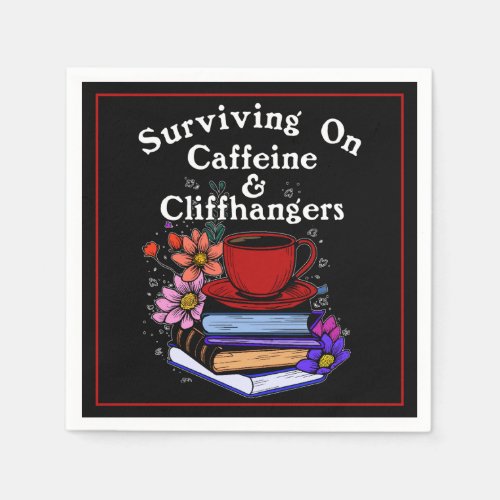 Caffeine And Cliffhangers Colorful Napkins