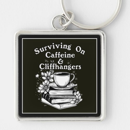 Caffeine And Cliffhangers Keychain