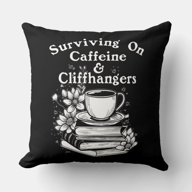 Caffeine And Cliffhangers Throw Pillow (Front)