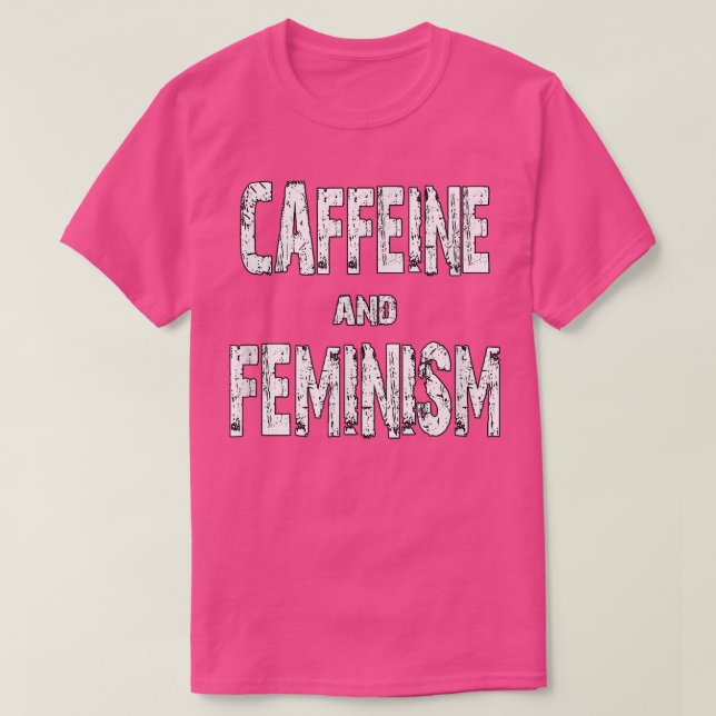 Caffeine And Feminism537  T-Shirt (Design Front)