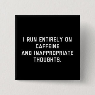 Caffeine and Inappropriate thoughts Pinback Button