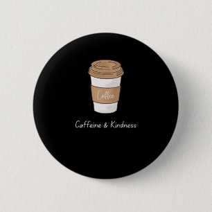 Caffeine and Kindness Button