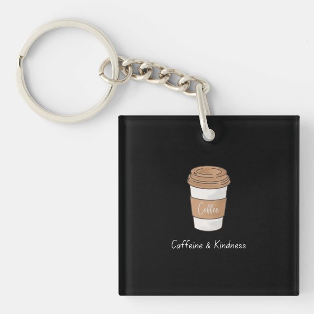 Caffeine and Kindness Keychain (Front)