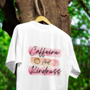 Caffeine and Kindness Pink Coffee Art T-Shirt