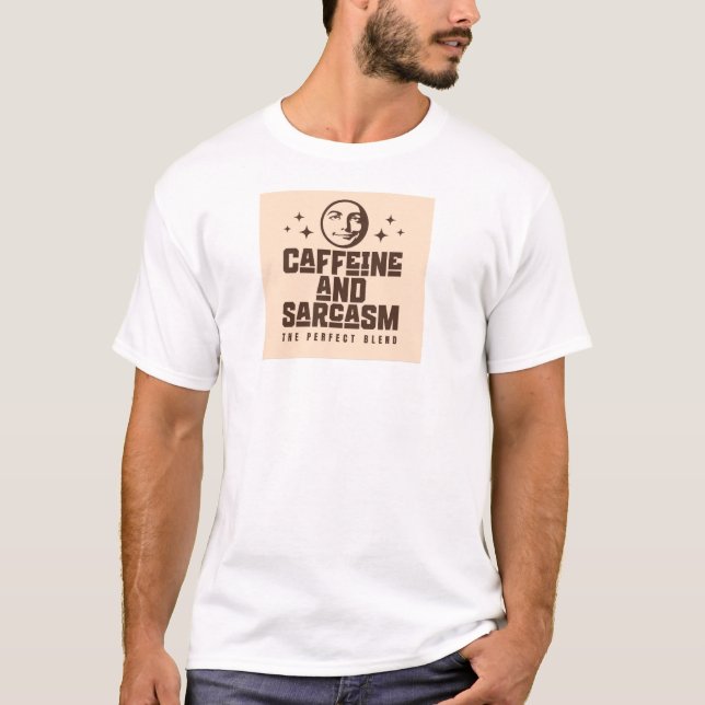 Caffeine and Sarcasm T-Shirt – Funny Coffee Humor  (Front)