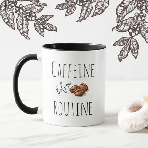 Caffeine Before Routine Funny Coffee Lover Design Mug