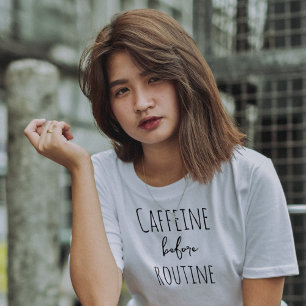 Caffeine Before Routine Funny Coffee Lover Design T-Shirt