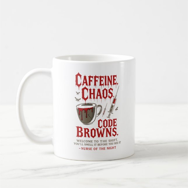 Caffeine, Chaos & Code Browns Funny Night Nurse Coffee Mug (Left)
