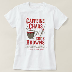 Caffeine, Chaos & Code Browns Funny Night Nurse T-Shirt