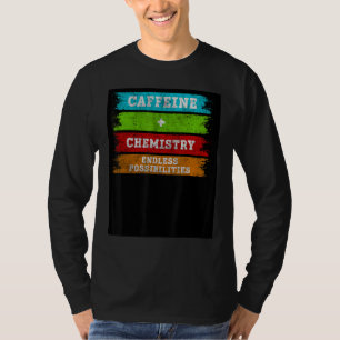 Caffeine + Chemistry Endless Possibilities Chemist T-Shirt
