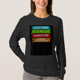 Caffeine + Chemistry Endless Possibilities Chemist T-Shirt