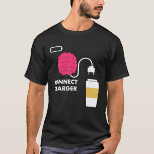 Caffeine Connect Charger Coffee Brain Empty Batter T-Shirt
