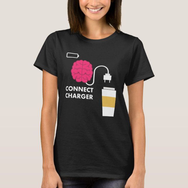 Caffeine Connect Charger Coffee Brain Empty Batter T-Shirt (Front)