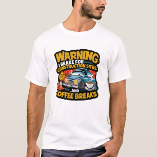 Caffeine & Construction Site Ahead! Funny T-Shirt