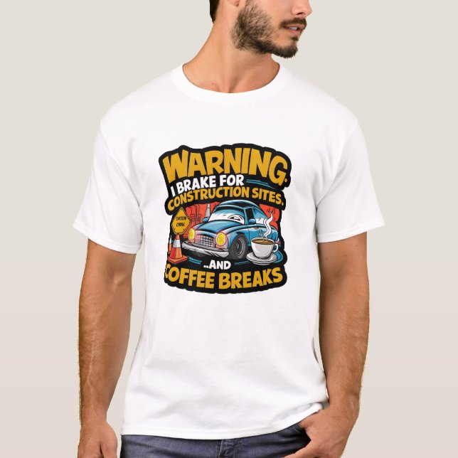 Caffeine & Construction Site Ahead! Funny T-Shirt (Front)