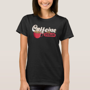 Caffeine Dealer Barista T-Shirt