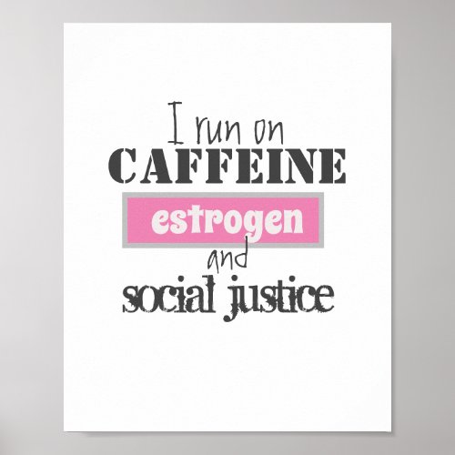 Caffeine Estrogen  Social Justice   Poster