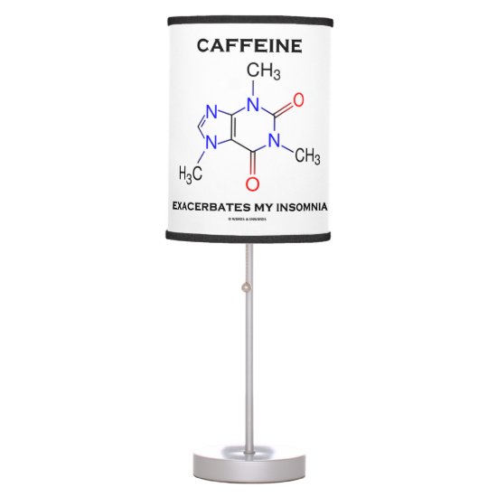 Caffeine Exacerbates My Insomnia Chemistry Table Lamp