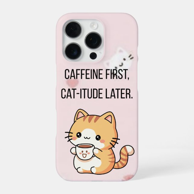 Caffeine First, Cat-itude Later | Funny Cat Phone  iPhone Case (Back)