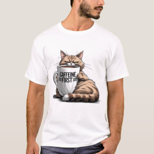 Caffeine First T-Shirt for Cat & Coffee Lovers