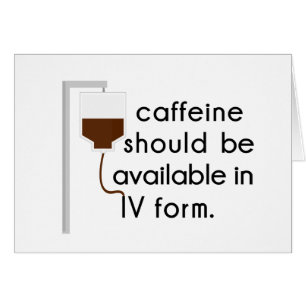 caffeine in IV, nurse humor Cards