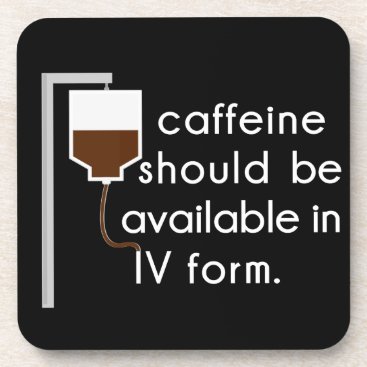caffeine in IV, nurse humor Coaster