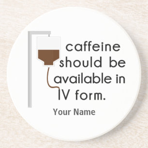 caffeine in IV, nurse humor Coaster