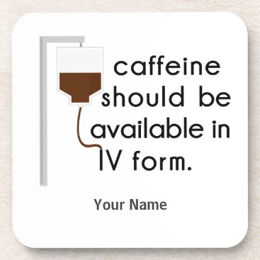 caffeine in IV, nurse humor Coaster
