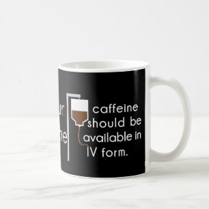 caffeine in IV, nurse humor Coffee Mug