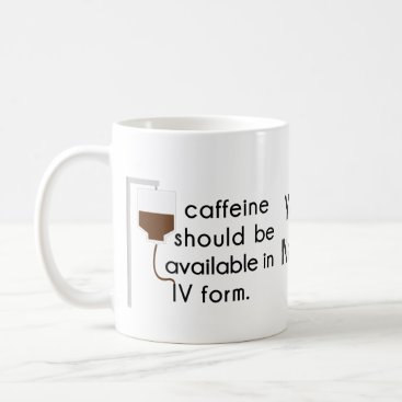 caffeine in IV, nurse humor Coffee Mug