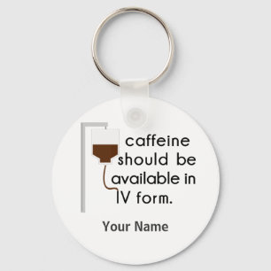 caffeine in IV, nurse humor Keychain