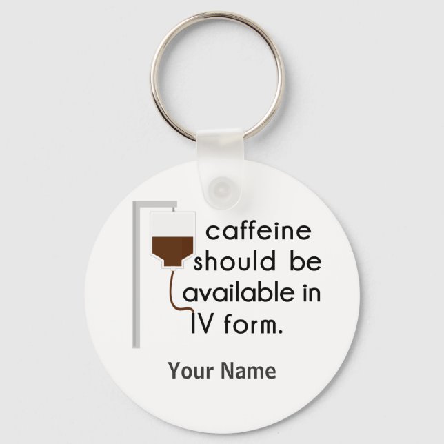 caffeine in IV, nurse humor Keychain (Front)