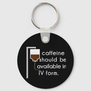 caffeine in IV, nurse humor Keychain