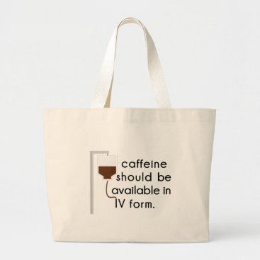 caffeine in IV, nurse humor Large Tote Bag