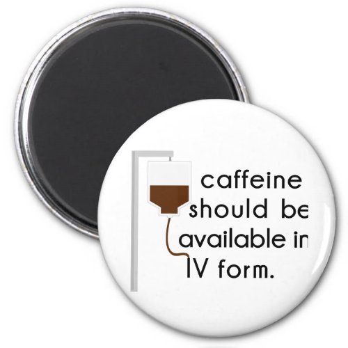 caffeine in IV nurse humor Magnet