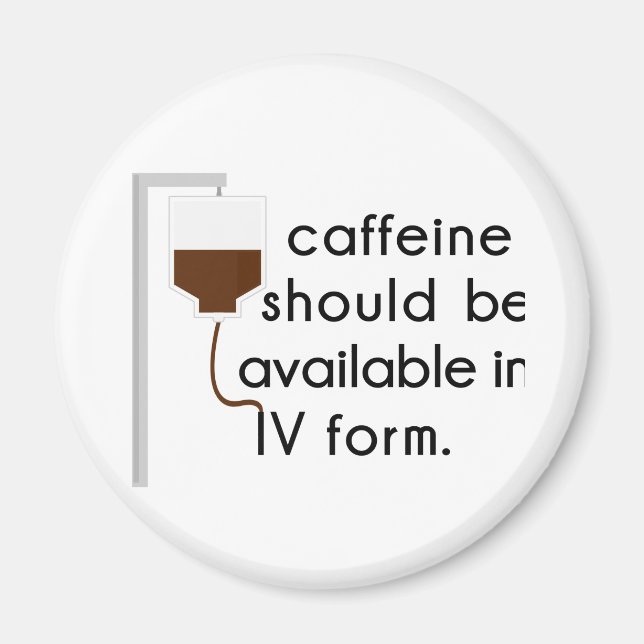 caffeine in IV, nurse humor Magnet (Front)