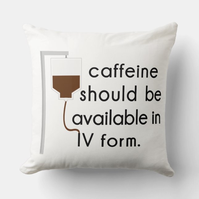 caffeine in IV, nurse humor Throw Pillow (Front)