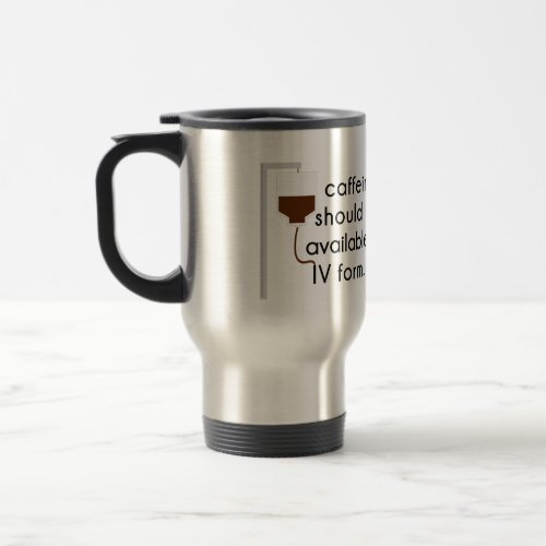 caffeine in IV nurse humor Travel Mug