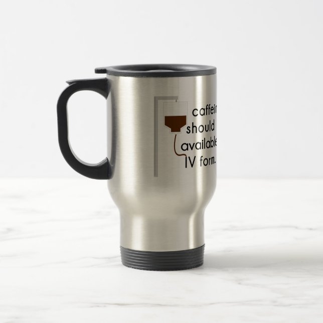 caffeine in IV, nurse humor Travel Mug (Left)