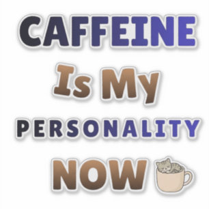 Caffeine Is My Personality Coffee Chaos Sticker