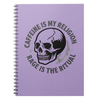 CAFFEINE IS MY RELIGION. RAGE IS THE RITUAL. NOTEBOOK