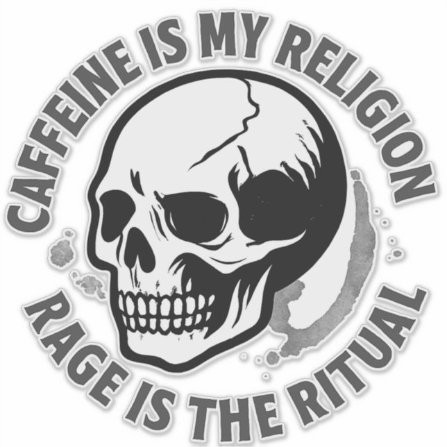 CAFFEINE IS MY RELIGION. RAGE IS THE RITUAL. STICKER (Front)
