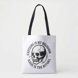 CAFFEINE IS MY RELIGION. RAGE IS THE RITUAL. TOTE BAG